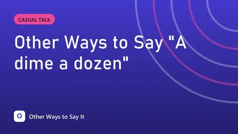 Other Ways to Say "A dime a dozen"