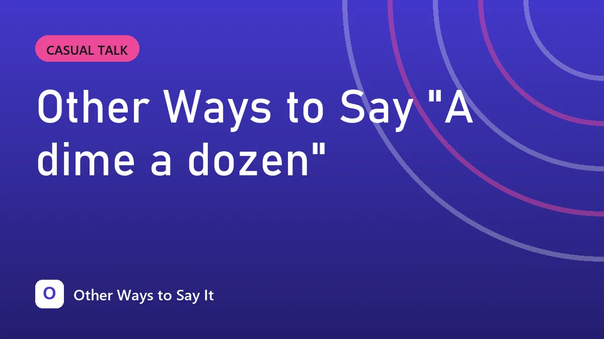 Other Ways to Say "A dime a dozen"