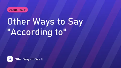 Other Ways to Say "According to"