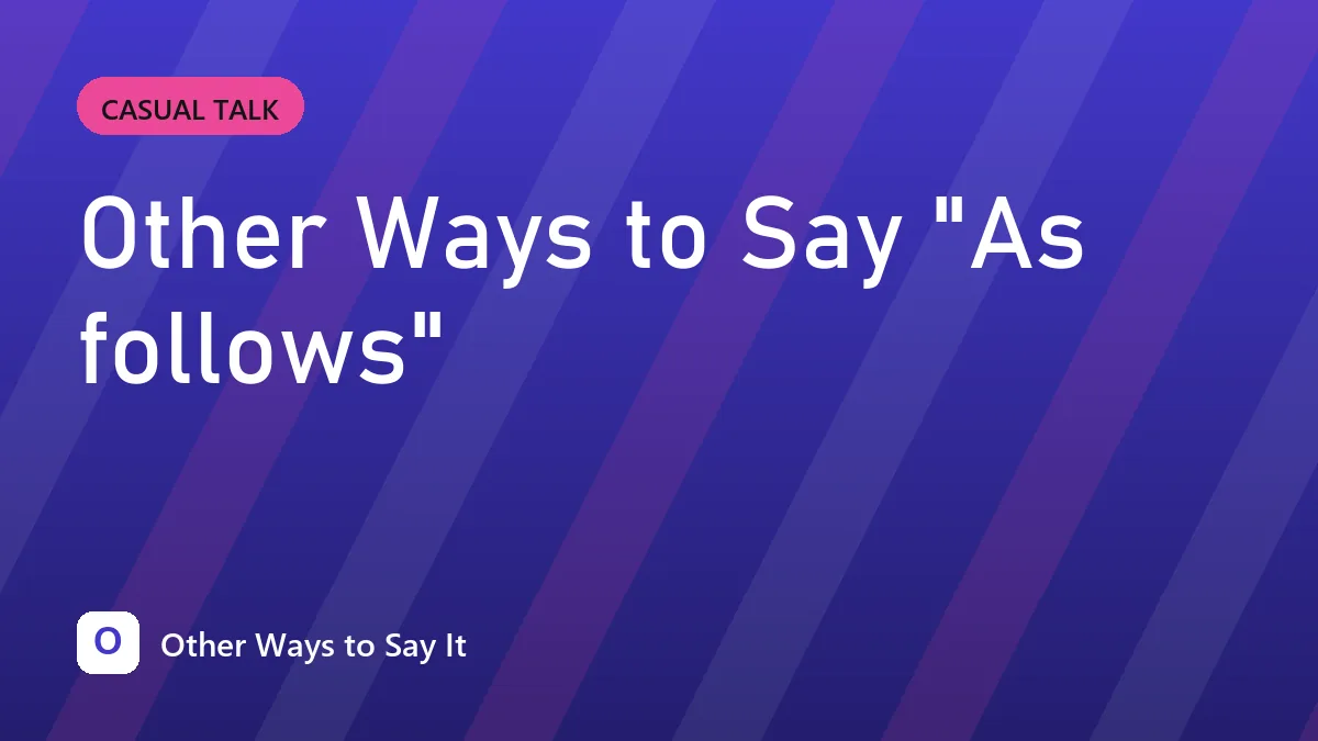 Other Ways to Say "As follows"
