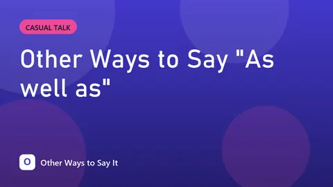 Other Ways to Say "As well as"