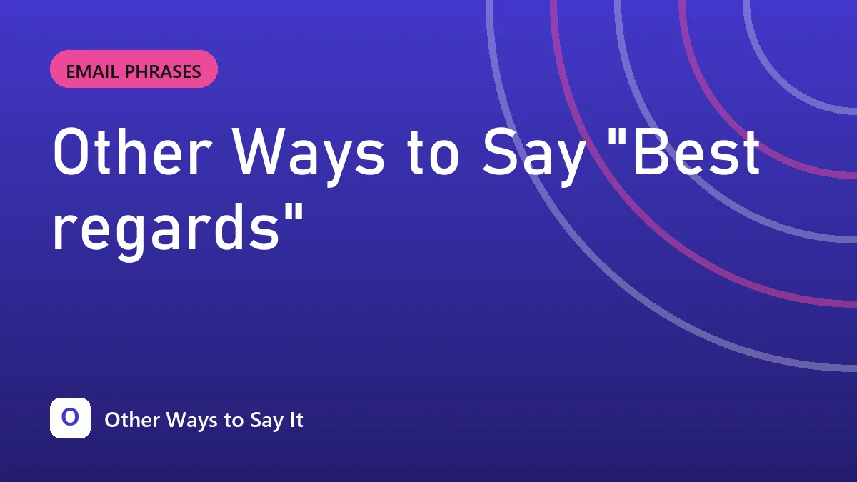 Other Ways to Say "Best regards"