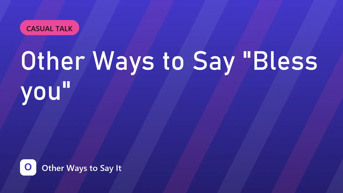 Other Ways to Say "Bless you"