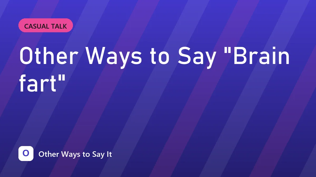 Other Ways to Say "Brain fart"
