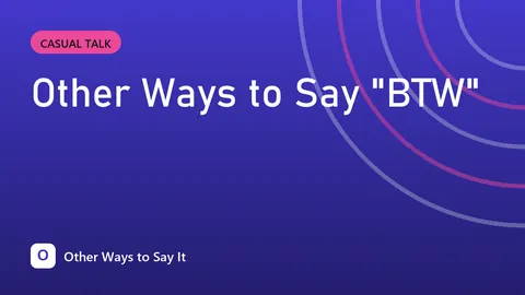 Other Ways to Say "BTW"