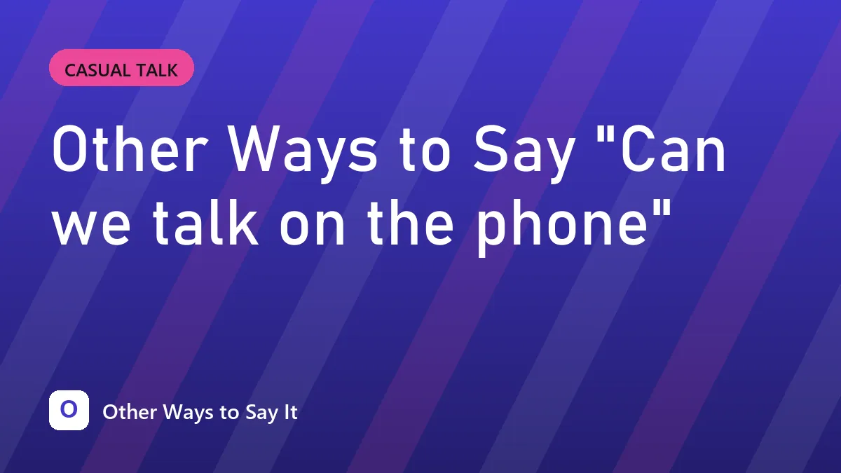 Other Ways to Say "Can we talk on the phone"