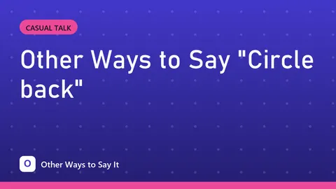 Other Ways to Say "Circle back"