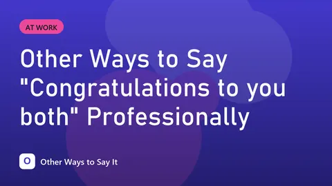 Other Ways to Say "Congratulations to you both" Professionally