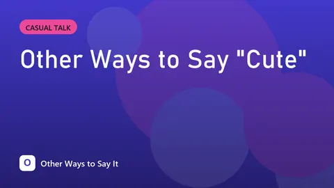 Other Ways to Say "Cute"
