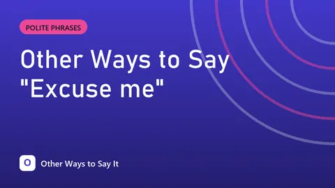 Other Ways to Say "Excuse me"