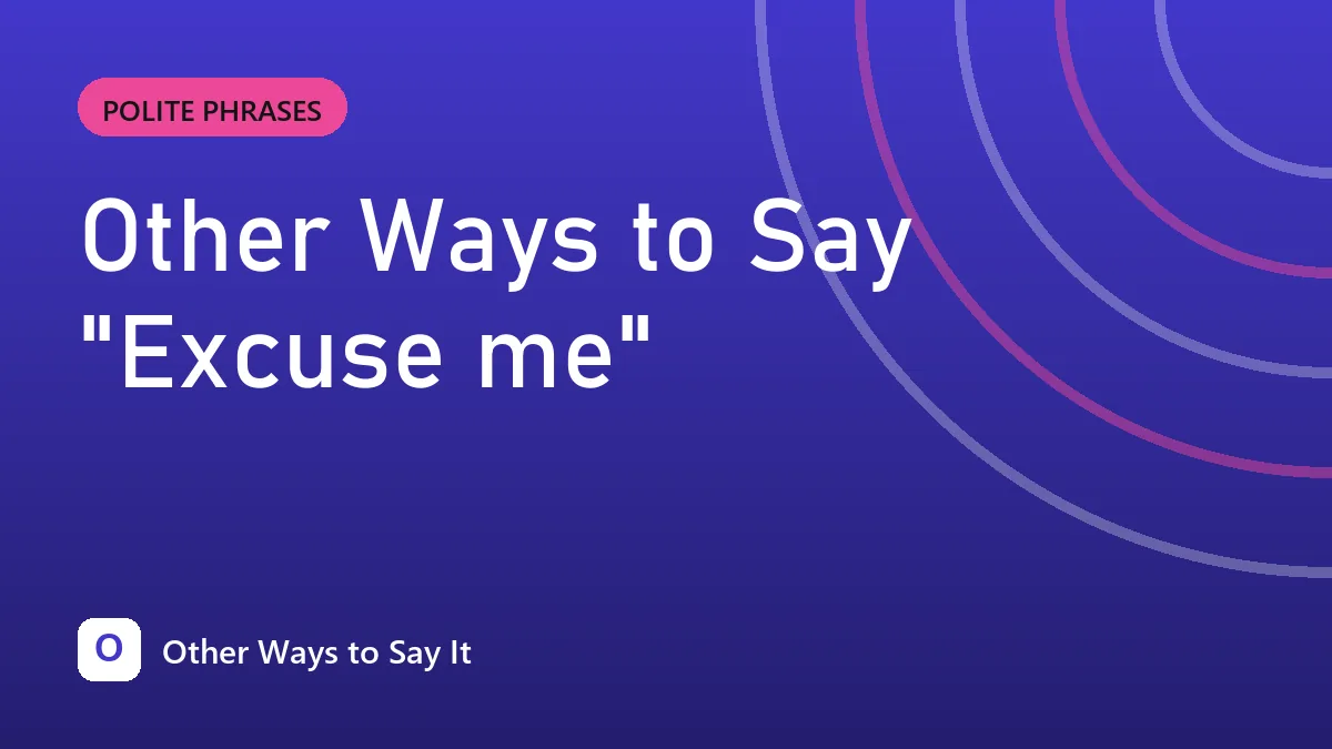 Other Ways to Say "Excuse me"