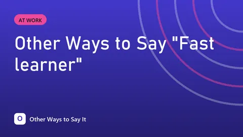Other Ways to Say "Fast learner"