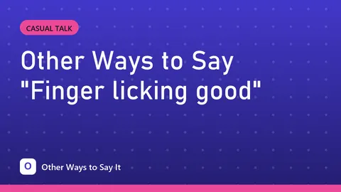 Other Ways to Say "Finger licking good"