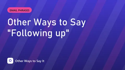 Other Ways to Say "Following up"