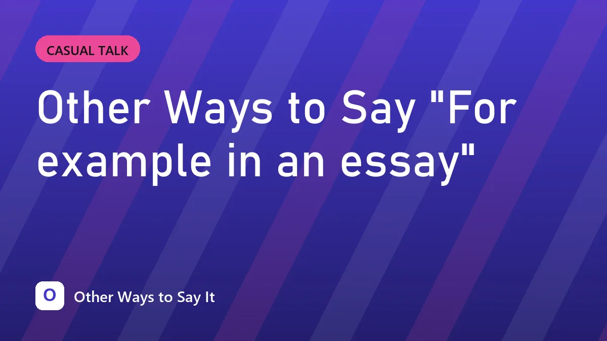 Other Ways to Say "For example in an essay"