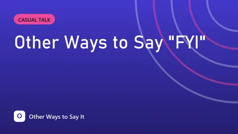 Other Ways to Say "FYI"
