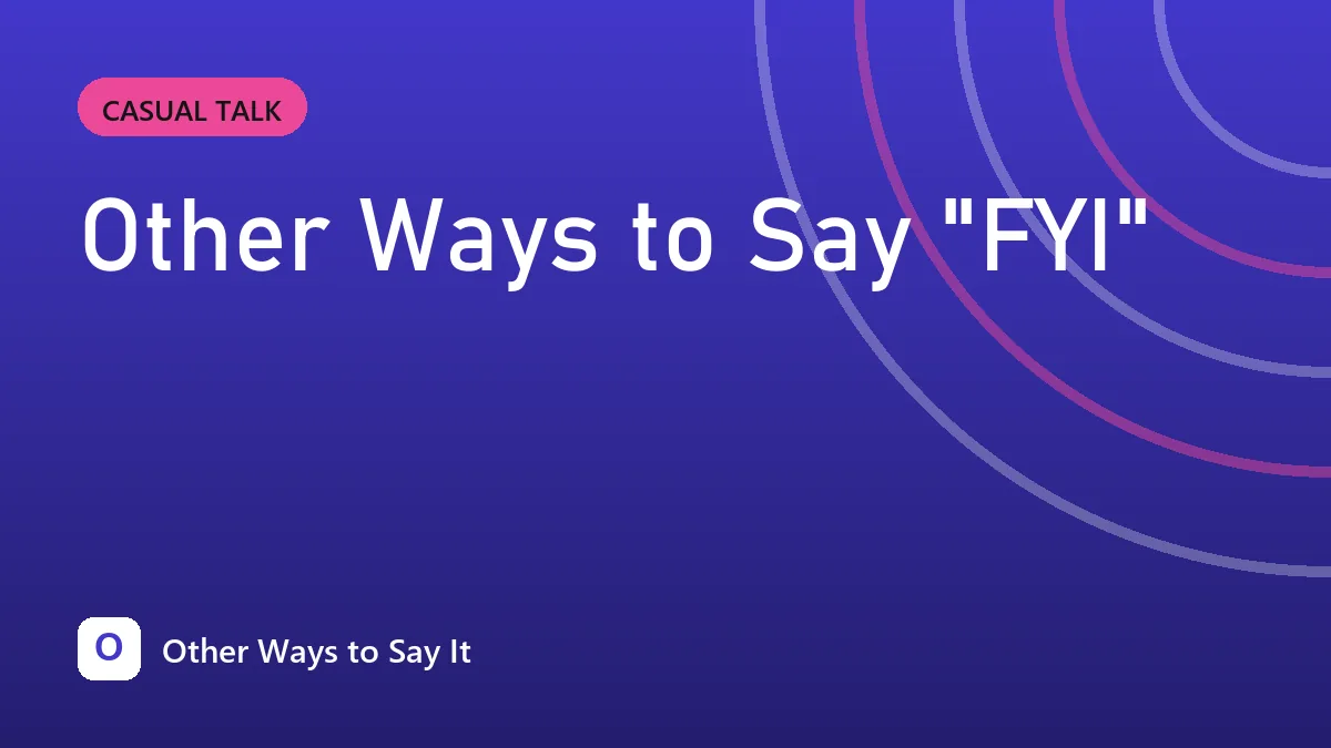 Other Ways to Say "FYI"
