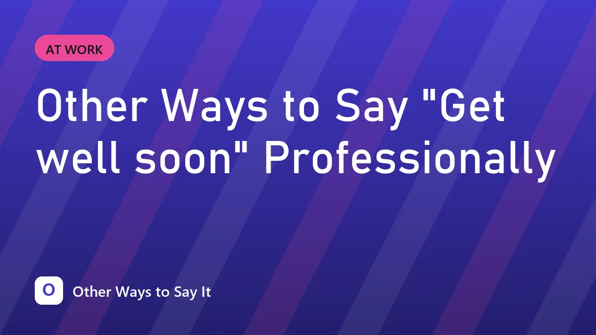 Other Ways to Say "Get well soon" Professionally