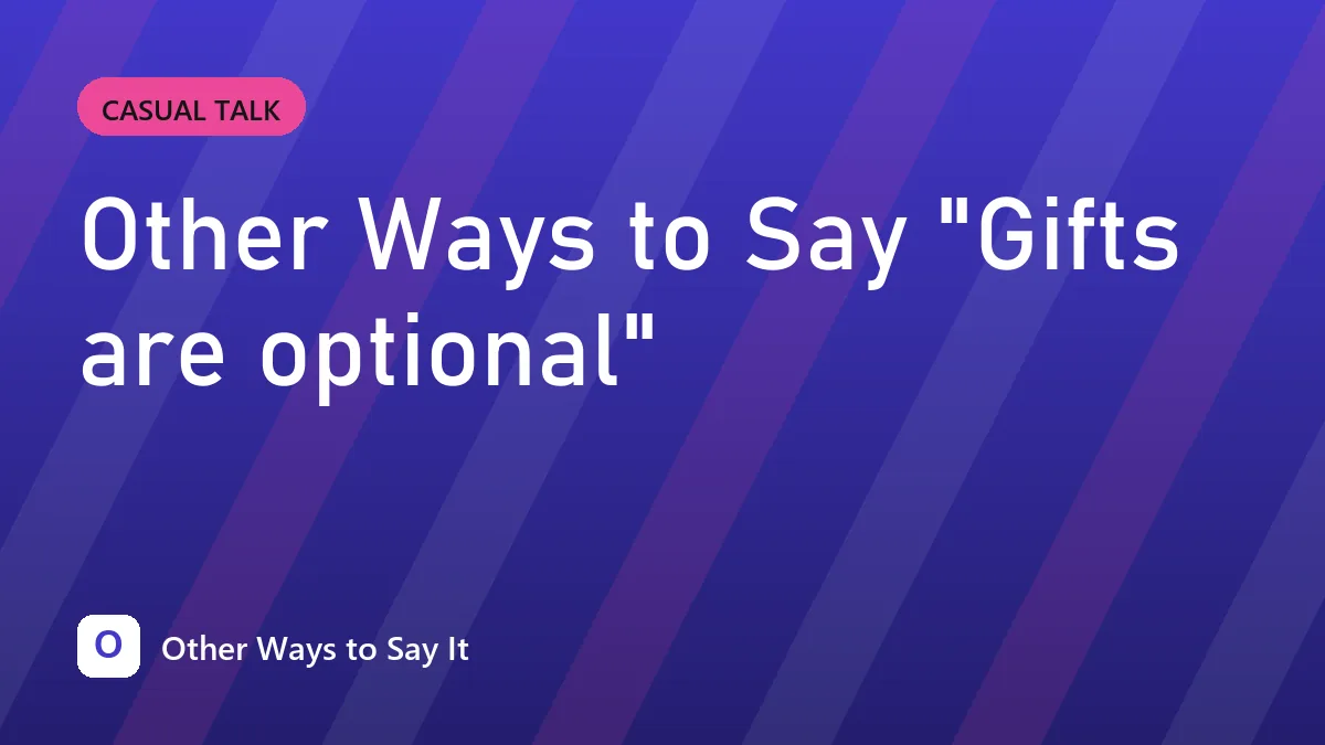 Other Ways to Say "Gifts are optional"