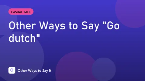 Other Ways to Say "Go dutch"