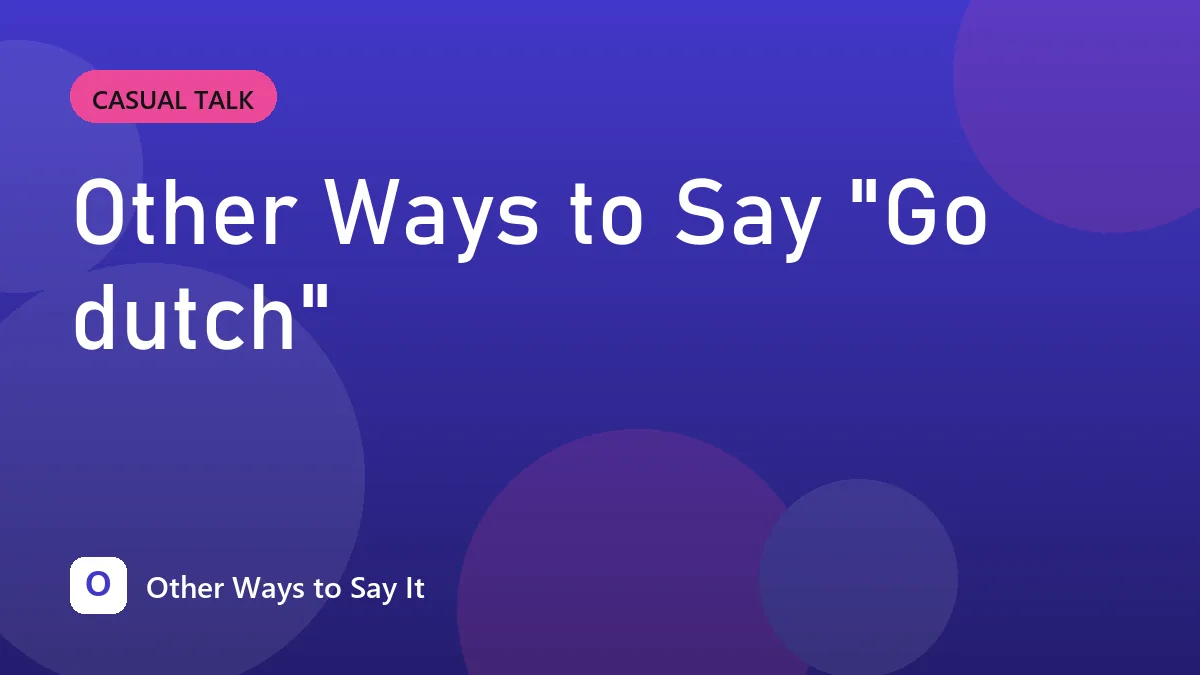 Other Ways to Say "Go dutch"