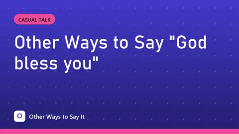 Other Ways to Say "God bless you"