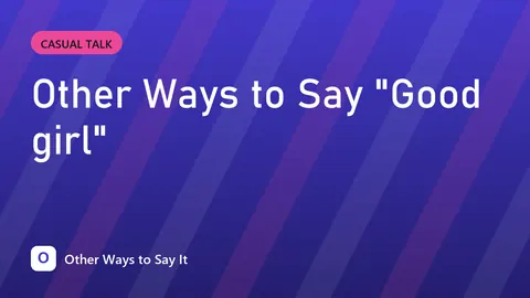 Other Ways to Say "Good girl"