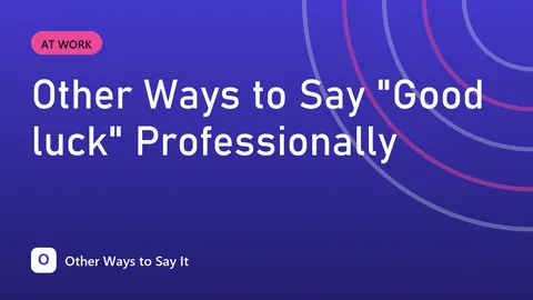 Other Ways to Say "Good luck" Professionally