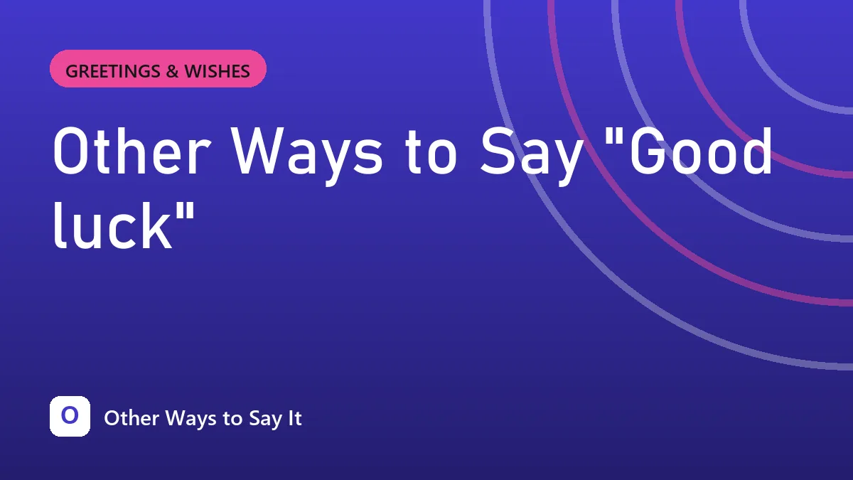Other Ways to Say "Good luck"