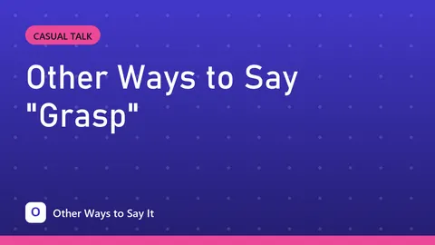 Other Ways to Say "Grasp"