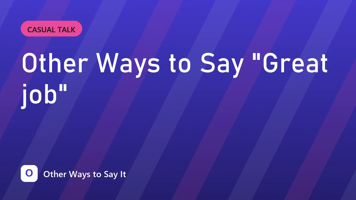 Other Ways to Say "Great job"