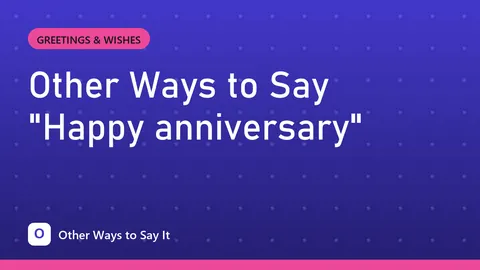 Other Ways to Say "Happy anniversary"