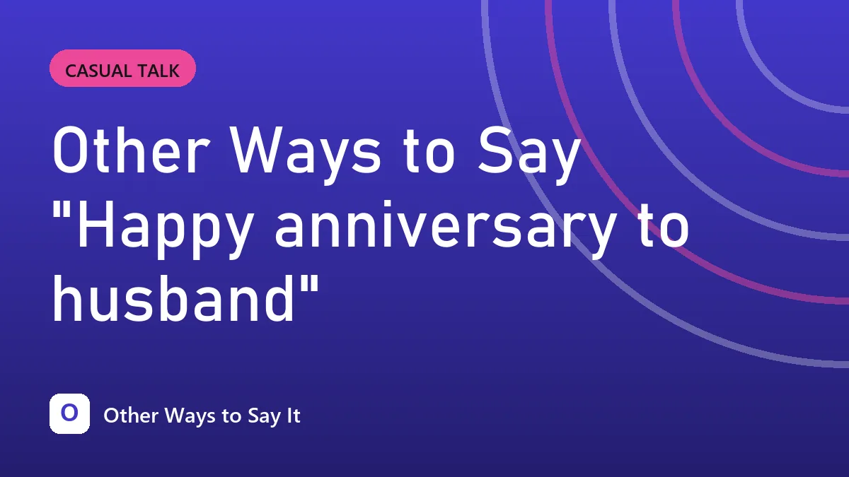 Other Ways to Say "Happy anniversary to husband"