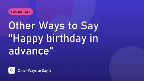 Other Ways to Say "Happy birthday in advance"