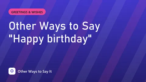 Other Ways to Say "Happy birthday"
