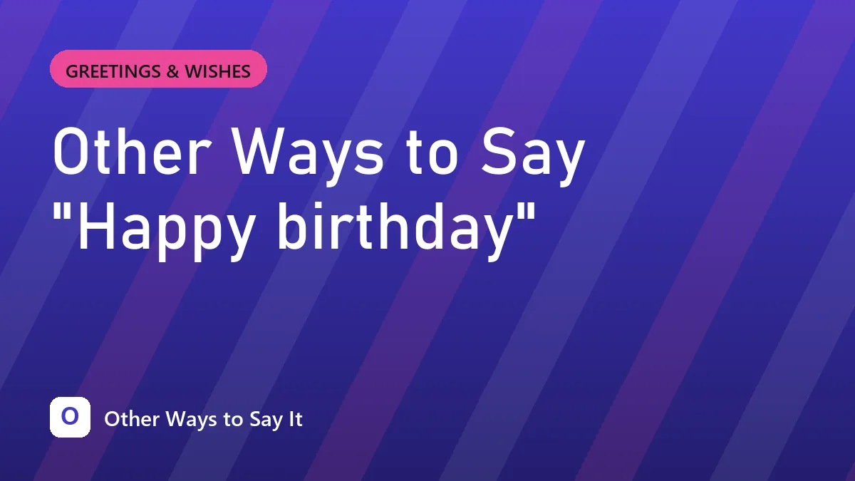 Other Ways to Say "Happy birthday"