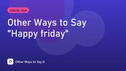 Other Ways to Say "Happy friday"