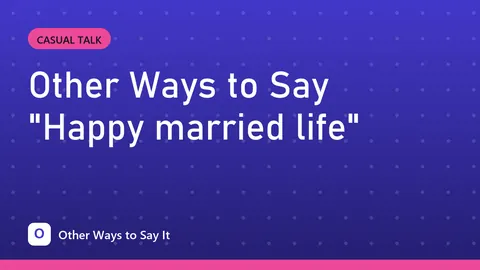 Other Ways to Say "Happy married life"