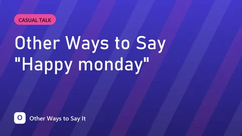 Other Ways to Say "Happy monday"