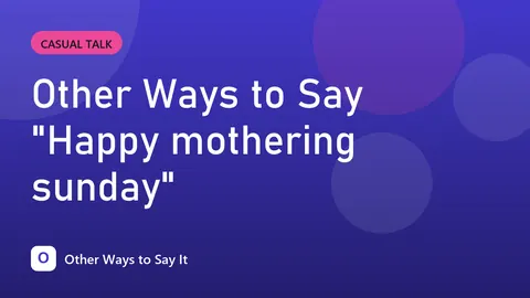 Other Ways to Say "Happy mothering sunday"