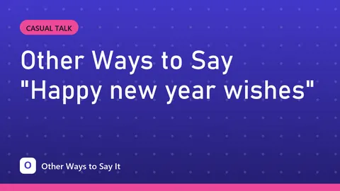 Other Ways to Say "Happy new year wishes"