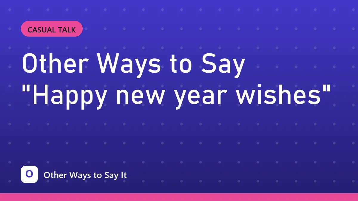 Other Ways to Say "Happy new year wishes"