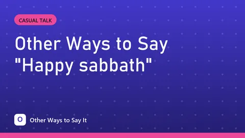 Other Ways to Say "Happy sabbath"