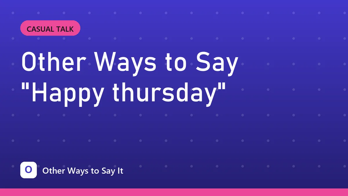 Other Ways to Say "Happy thursday"