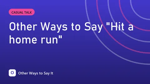 Other Ways to Say "Hit a home run"