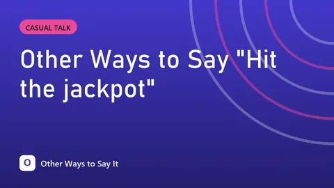 Other Ways to Say "Hit the jackpot"
