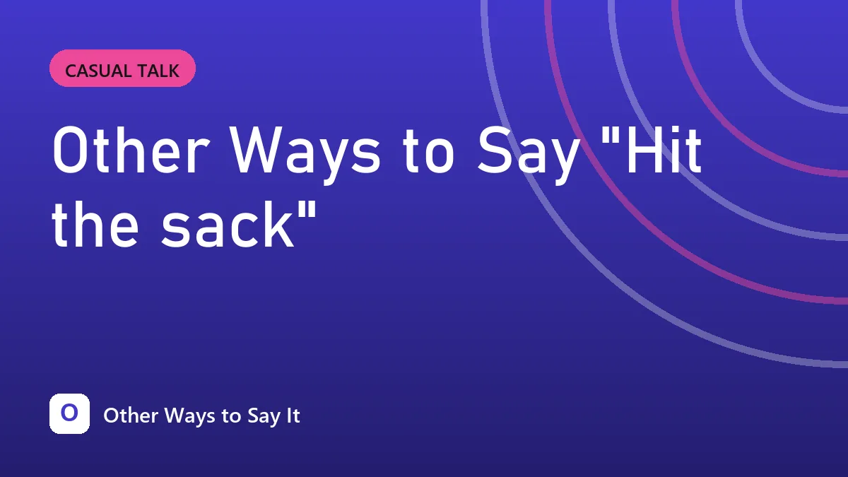 Other Ways to Say "Hit the sack"