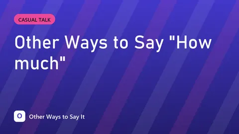 Other Ways to Say "How much"