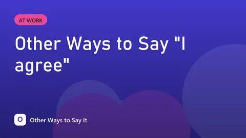 Other Ways to Say "I agree"