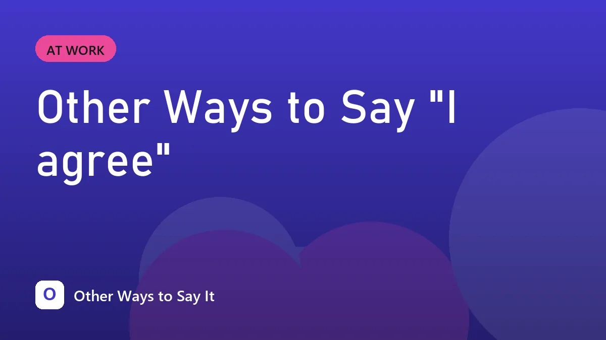 Other Ways to Say "I agree"